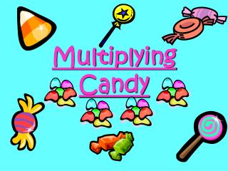 Multiplying Candy