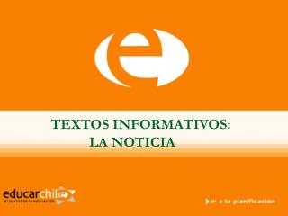 TEXTOS INFORMATIVOS: LA NOTICIA