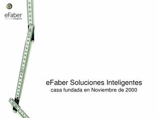 eFaber Soluciones Inteligentes casa fundada en Noviembre de 2000