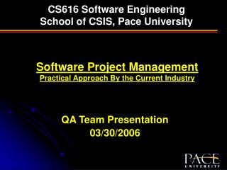 CS616 Software Engineering School of CSIS, Pace University