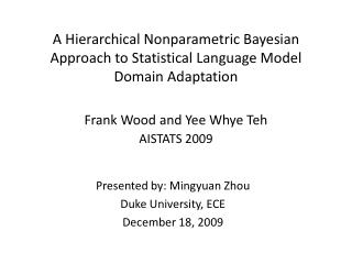 Presented by: Mingyuan Zhou Duke University, ECE December 18, 2009