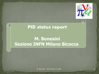 PID status report M. Bonesini Sezione INFN Milano Bicocca