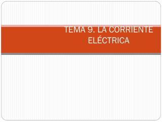 TEMA 9. LA CORRIENTE ELÉCTRICA