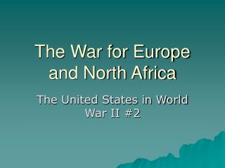 The War for Europe and North Africa