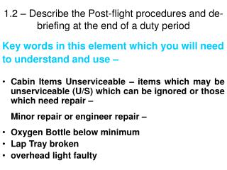 1.2 – Describe the Post-flight procedures and de-briefing at the end of a duty period