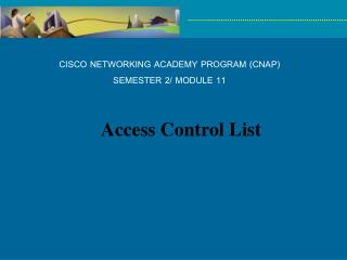 CISCO NETWORKING ACADEMY PROGRAM (CNAP) SEMESTER 2/ MODULE 11