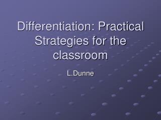 Differentiation: Practical Strategies for the classroom