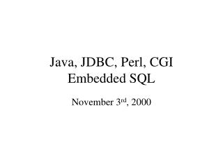 Java, JDBC, Perl, CGI Embedded SQL