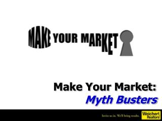 Make Your Market: Myth Busters