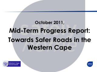 October 2011, Mid-Term Progress Report: Towards S afer R oads in the Western Cape