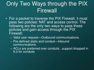 Only Two Ways through the PIX Firewall