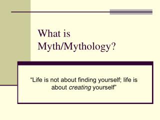What is Myth/Mythology?
