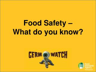 Food Safety – What do you know?