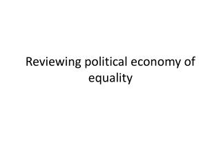 Reviewing political economy of equality