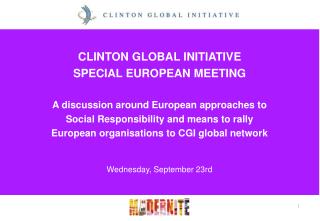 CLINTON GLOBAL INITIATIVE SPECIAL EUROPEAN MEETING A discussion around European approaches to