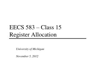 EECS 583 – Class 15 Register Allocation