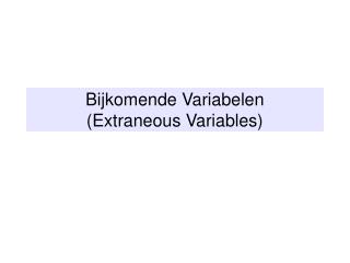 Bijkomende Variabelen (Extraneous Variables)