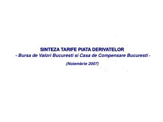 SINTEZA TARIFE PIATA DERIVATELOR - Bursa de Valori Bucuresti si Casa de Compensare Bucuresti -