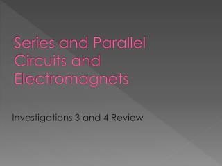 Series and Parallel Circuits and Electromagnets