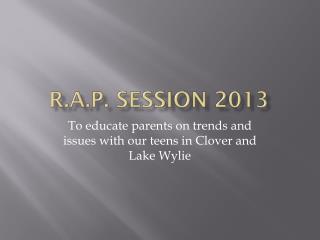R.A.P. Session 2013