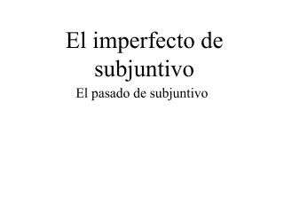 El imperfecto de subjuntivo