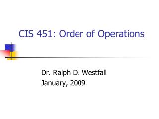 CIS 451: Order of Operations