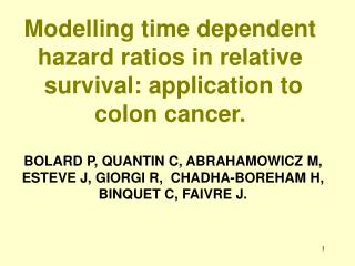 Modelling time dependent hazard ratios in relative survival: application to colon cancer.
