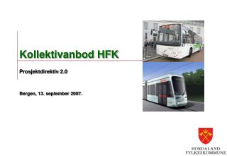 Kollektivanbod HFK Prosjektdirektiv 2.0 Bergen, 13. september 2007.
