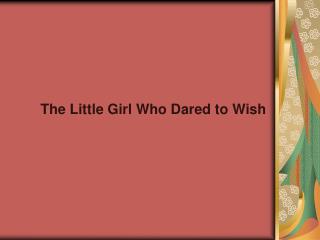The Little Girl Who Dared to Wish
