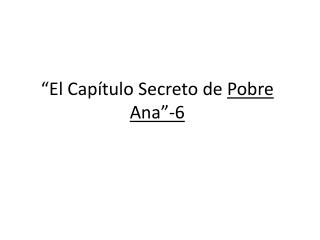 “El Capítulo Secreto de Pobre Ana ”-6