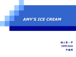 AMY'S ICE CREAM