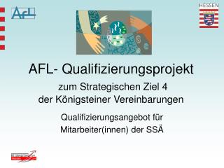 AFL- Qualifizierungsprojekt zum Strategischen Ziel 4 der Königsteiner Vereinbarungen