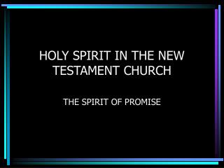 HOLY SPIRIT IN THE NEW TESTAMENT CHURCH