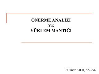 ÖNERME ANALİZİ VE YÜKLEM MANTIĞI