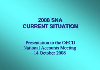 2008 SNA CURRENT SITUATION