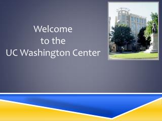 Welcome to the UC Washington Center