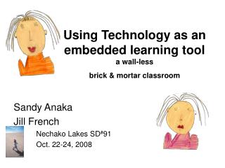 Using Technology as an embedded learning tool a wall-less brick &amp; mortar classroom