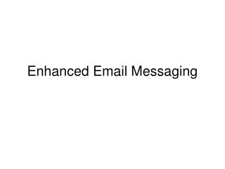 Enhanced Email Messaging