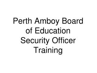 Perth Amboy Board of Education Security Officer Training