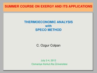 SUMMER COURSE ON EXERGY AND ITS APPLICATIONS THERMOECONOMIC ANALYSIS with SPECO METHOD