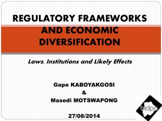 REGULATORY FRAMEWORKS AND ECONOMIC DIVERSIFICATION Laws, Institutions and Likely Effects
