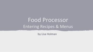 Food Processor Entering Recipes &amp; Menus