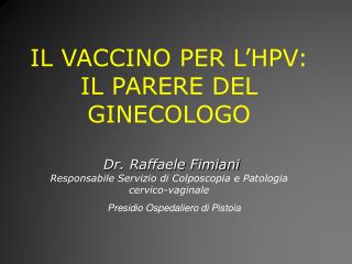 IL VACCINO PER L’HPV: IL PARERE DEL GINECOLOGO Dr. Raffaele Fimiani