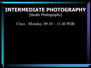 INTERMEDIATE PHOTOGRAPHY