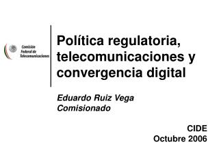 Política regulatoria, telecomunicaciones y convergencia digital