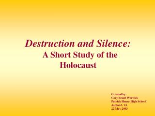 Destruction and Silence: A Short Study of the Holocaust