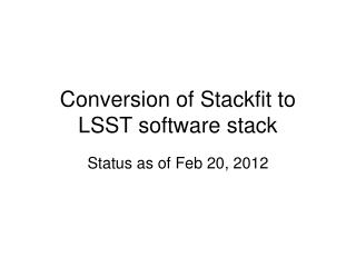 Conversion of Stackfit to LSST software stack