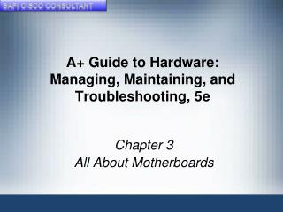 A+ Guide to Hardware: Managing, Maintaining, and Troubleshooting, 5e