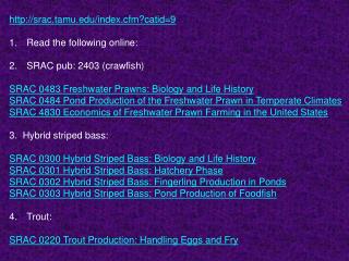 srac.tamu/index.cfm?catid=9 Read the following online: SRAC pub: 2403 (crawfish)