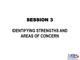 SESSION 3 IDENTIFYING STRENGTHS AND AREAS OF CONCERN